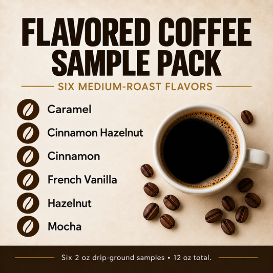 Flavored sampler: Caramel, Cinnamon Hazelnut, Cinnamon, French Vanilla, Hazelnut and Mocha. Six 2 oz drip-ground samples.