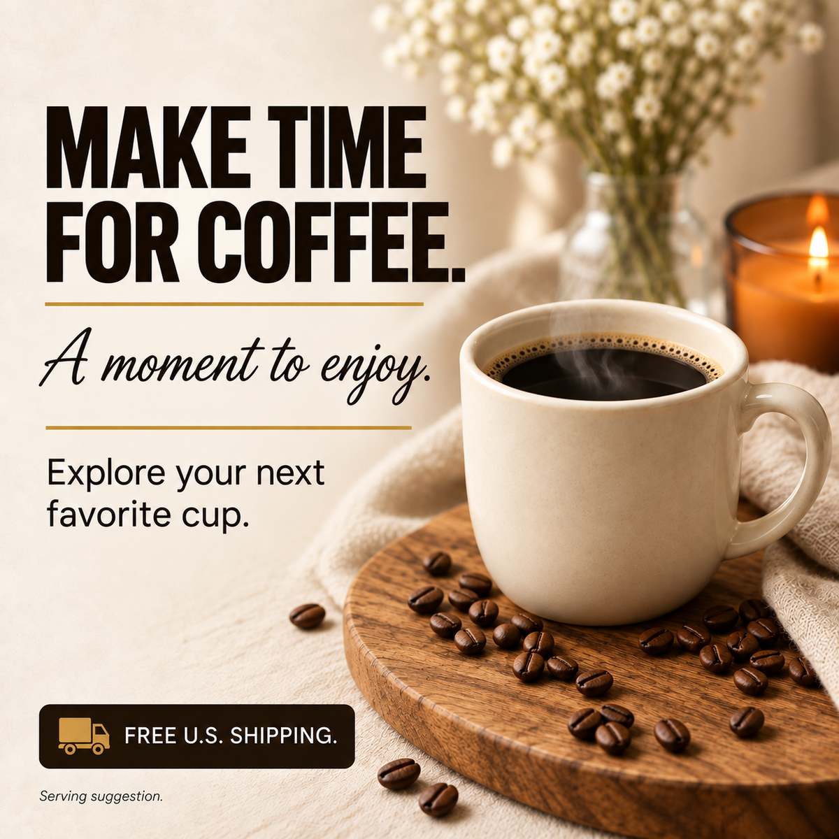 A plain mug of coffee in a warm setting. Make time for coffee. Free U.S. shipping. Serving suggestion.